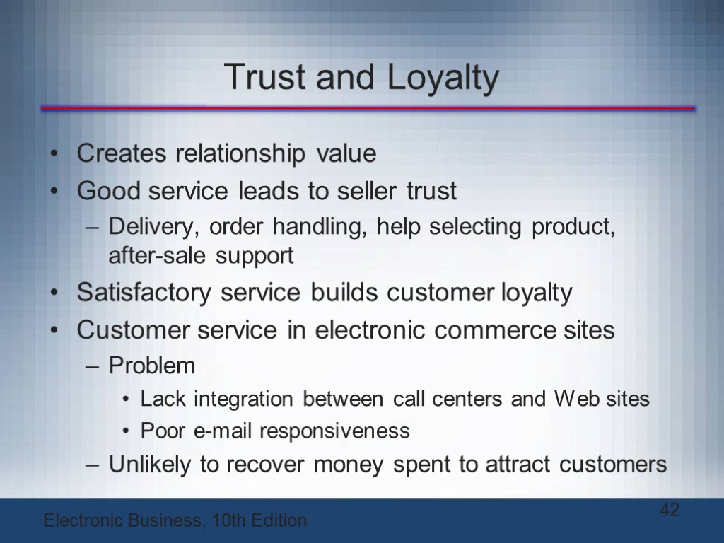 Trust and Loyalty Creates relationship value Good service leads to seller trust Delivery, order